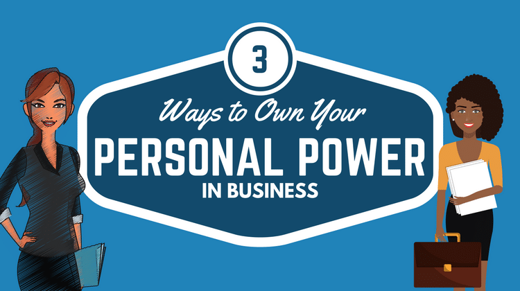 3 Ways to Own Your Personal Power in Business
