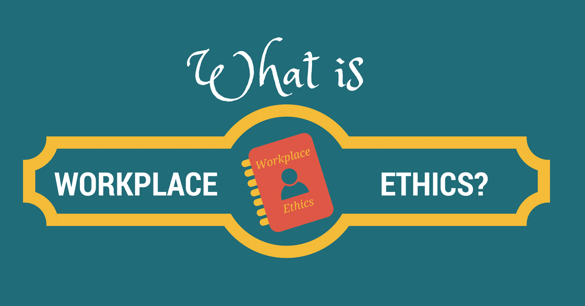 What Is Workplace Ethics 